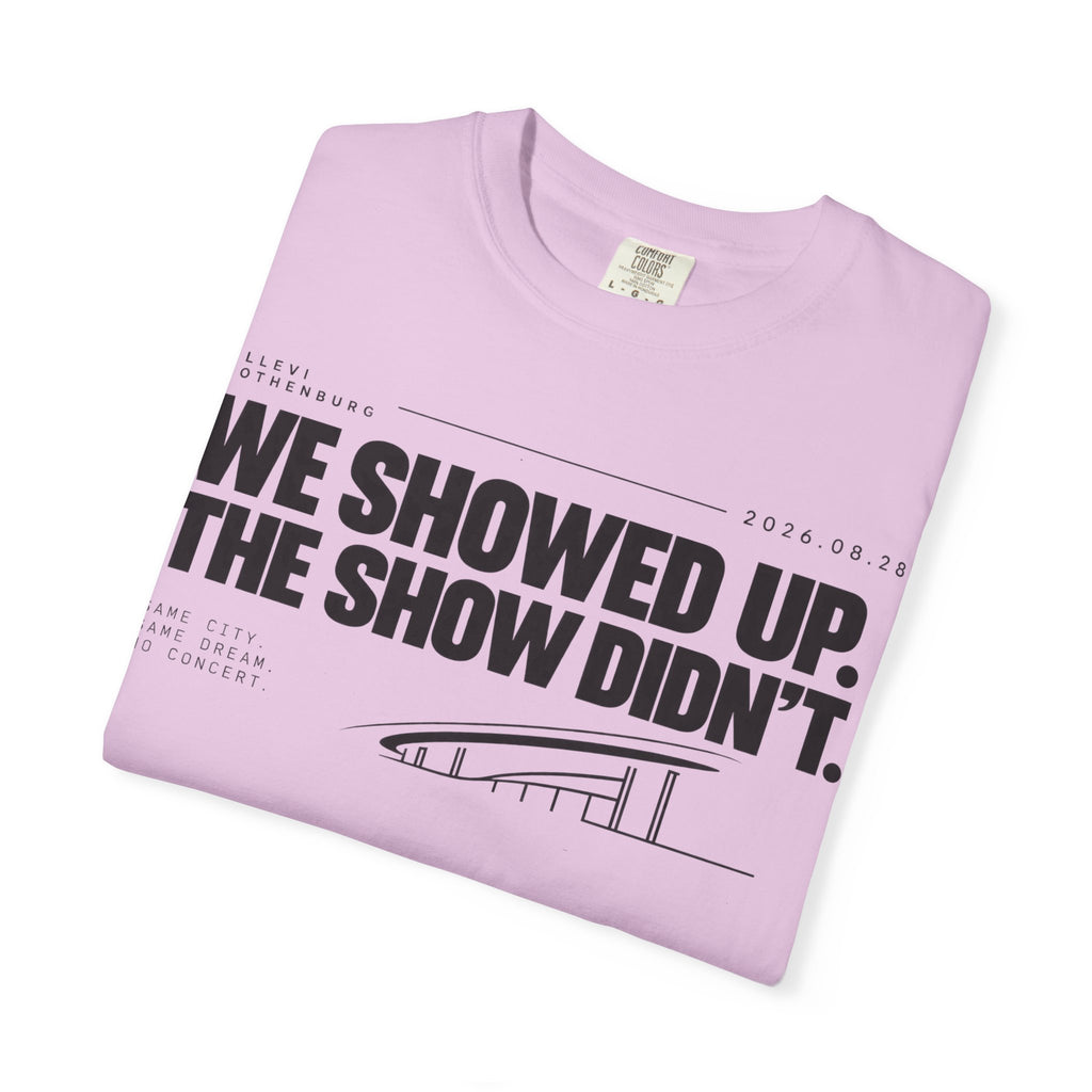WE SHOWED UP. THE SHOW DIDN’T.