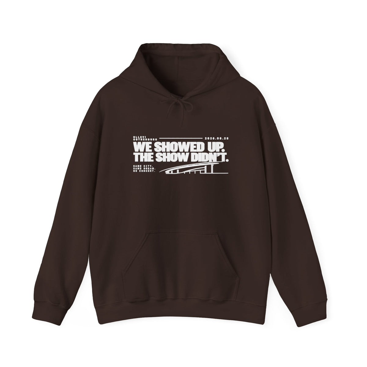 Hoodie -We Showed Up. The Show Didn't.