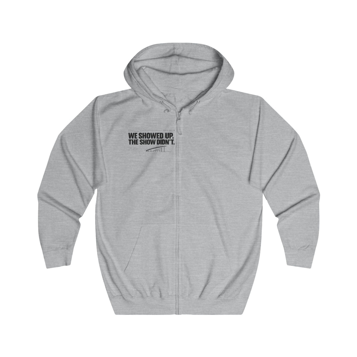 Zip Hoodie — “We Showed Up. The show didn't