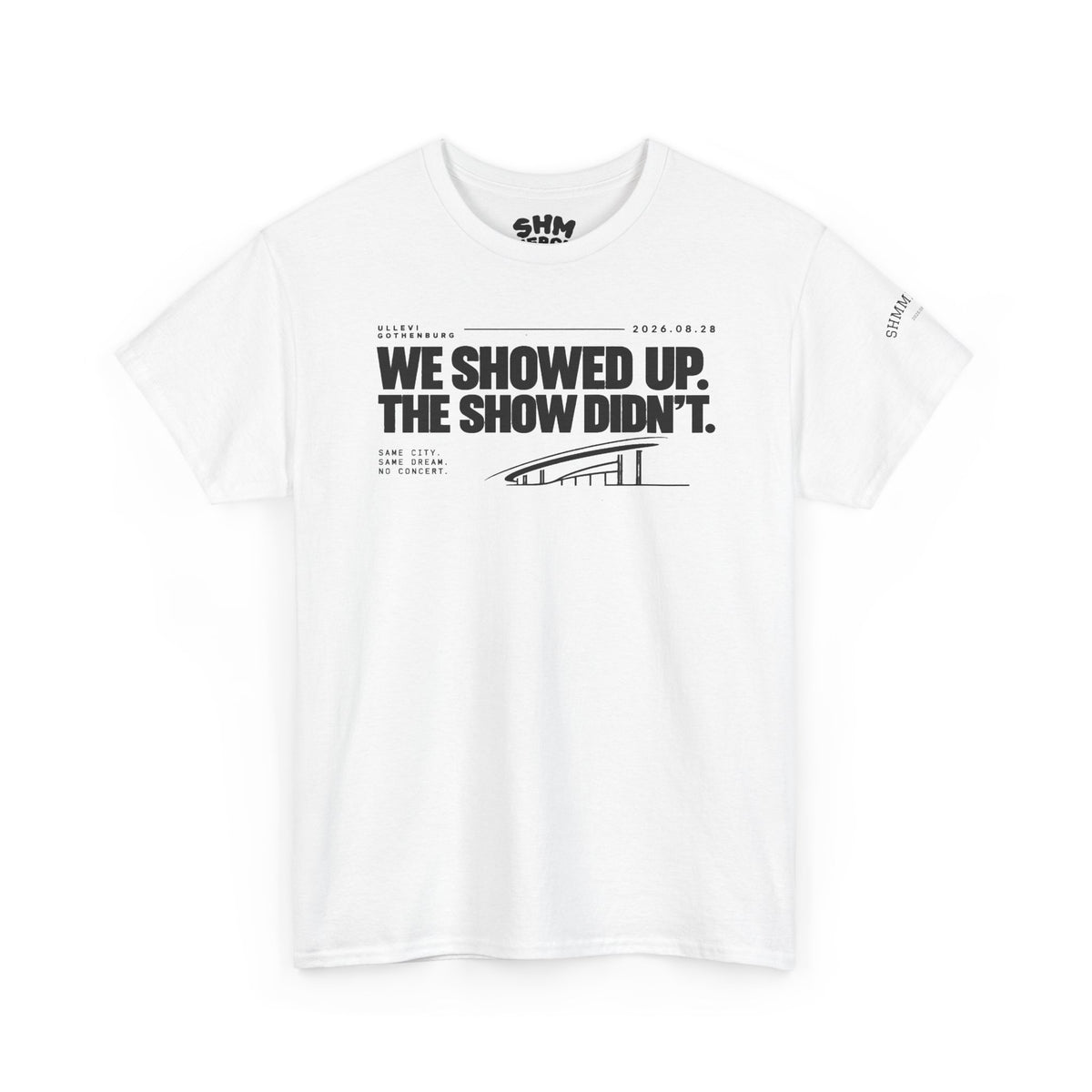 T‑Shirt —WE SHOWED UP. THE SHOW DIDN’T.
