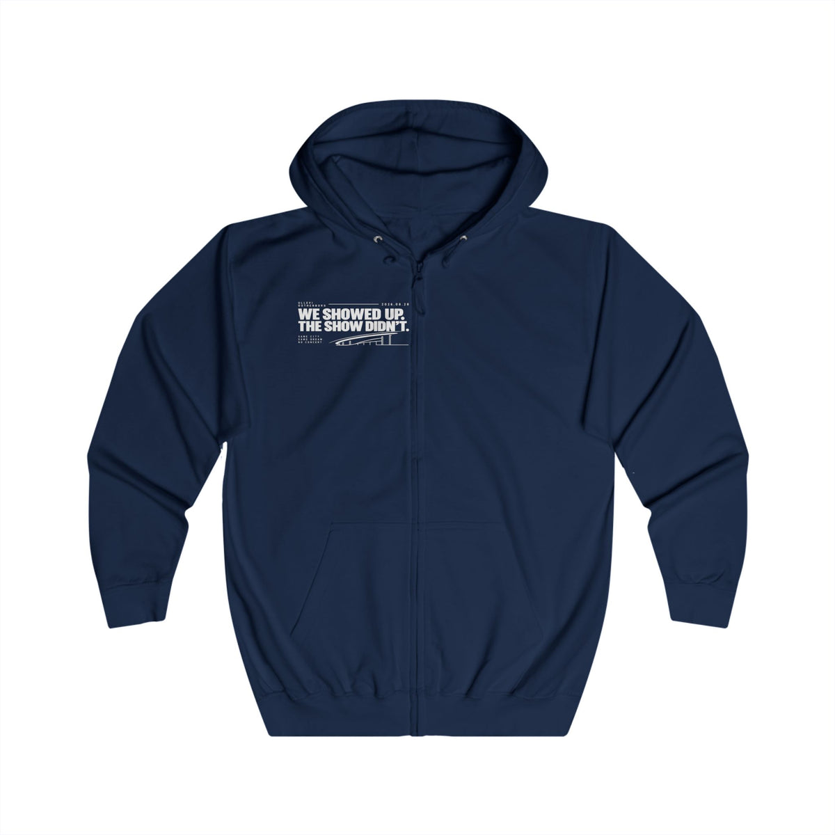 Zip Hoodie — “We Showed Up. The show didn't