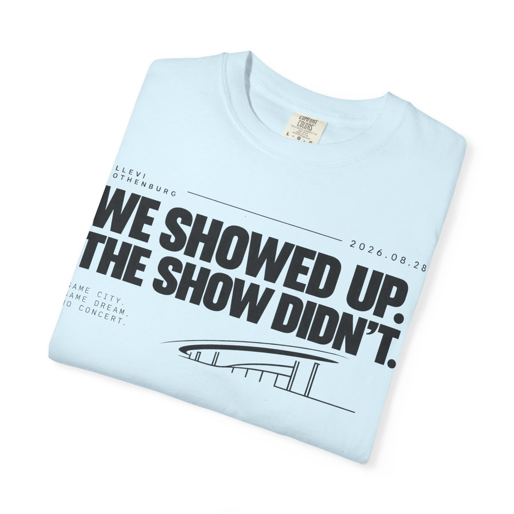 WE SHOWED UP. THE SHOW DIDN’T.