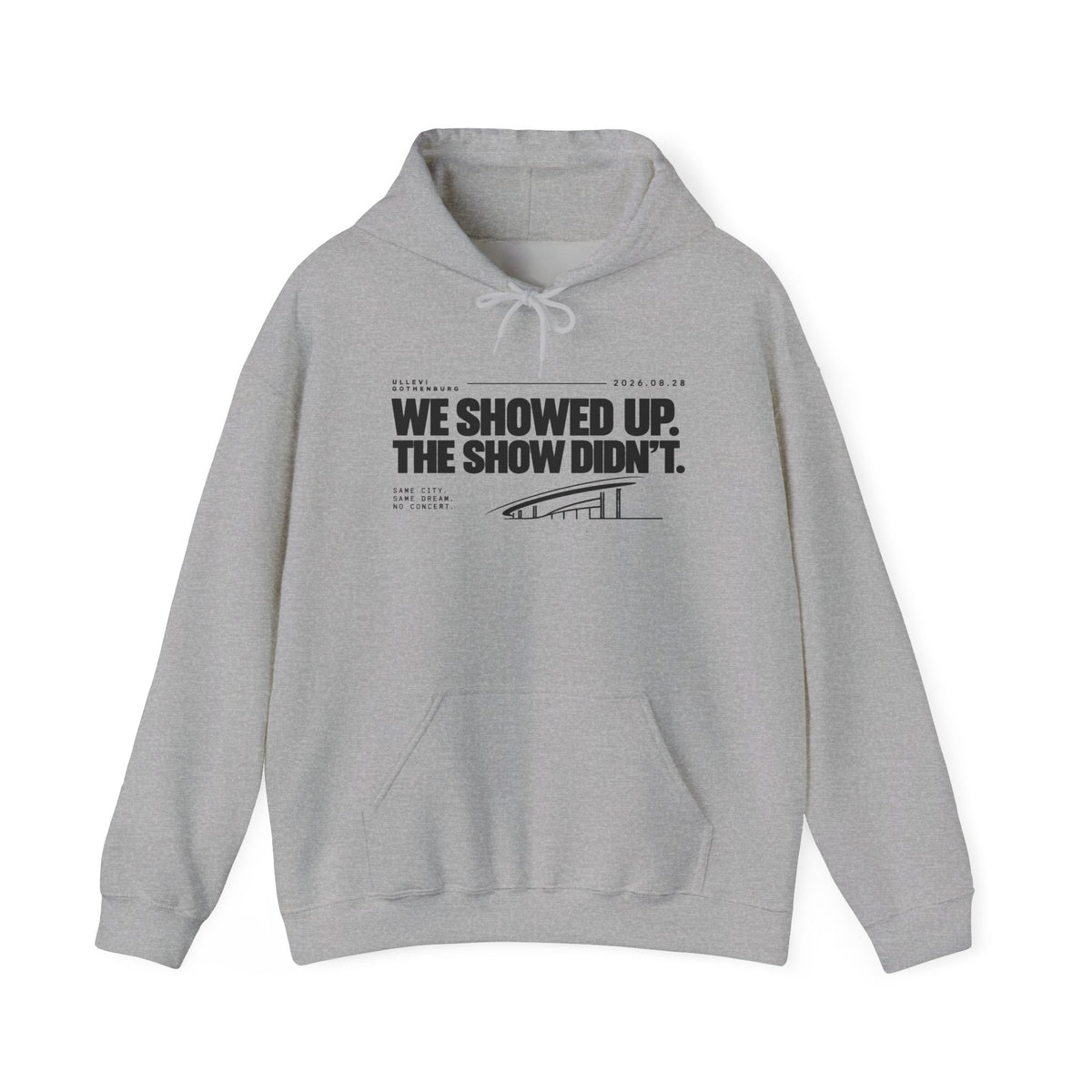 Hoodie -We Showed Up. The Show Didn't.