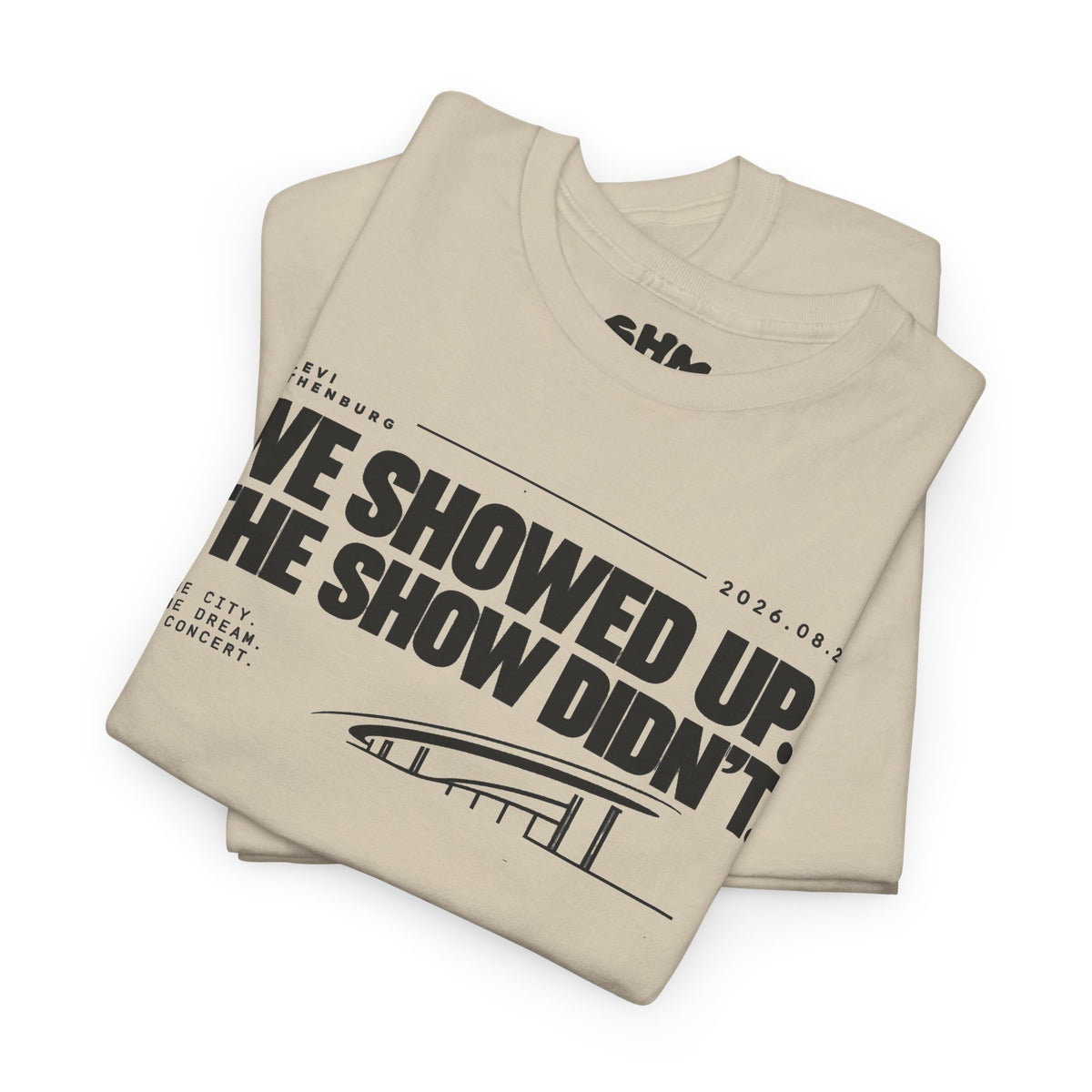 T‑Shirt —WE SHOWED UP. THE SHOW DIDN’T.
