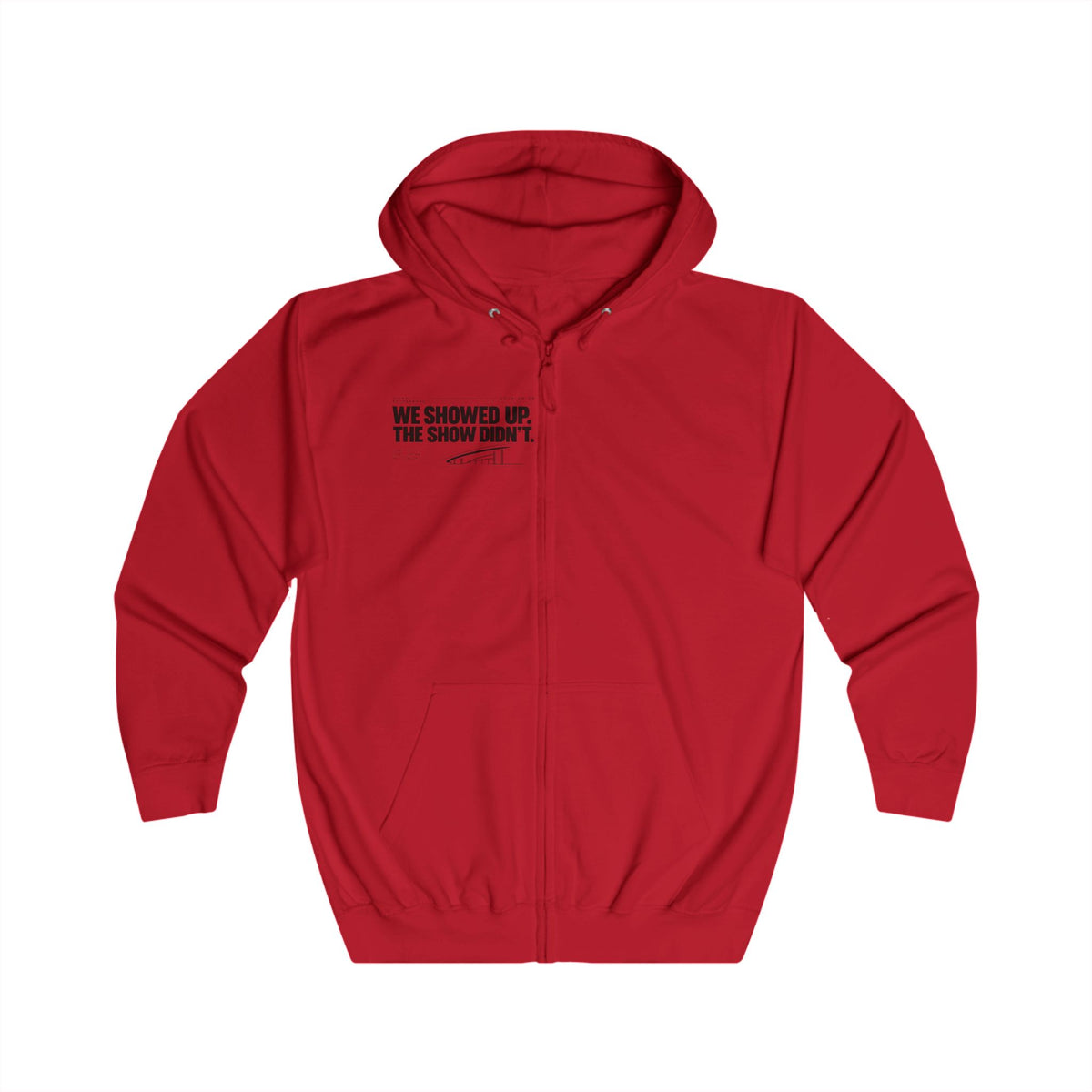 Zip Hoodie — “We Showed Up. The show didn't