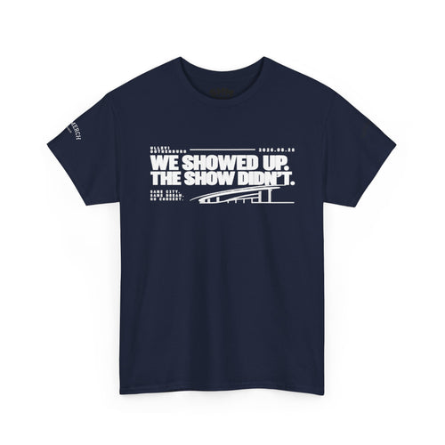 We Showed Up, The Show Didn’t T