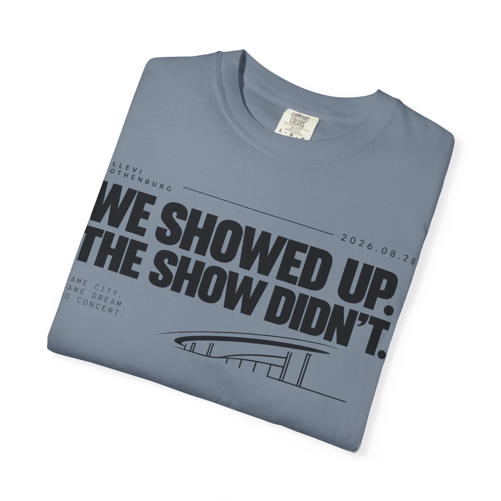 WE SHOWED UP. THE SHOW DIDN’T.