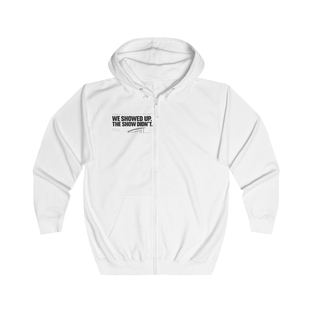 Zip Hoodie — “We Showed Up. The show didn't