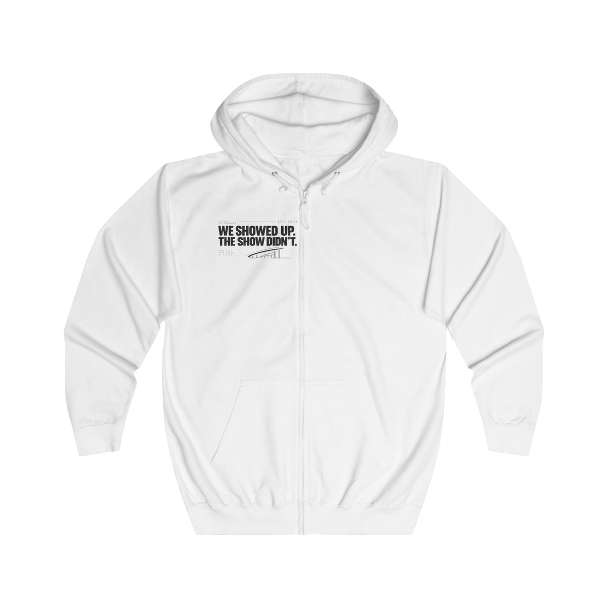 Zip Hoodie — “We Showed Up. The show didn't