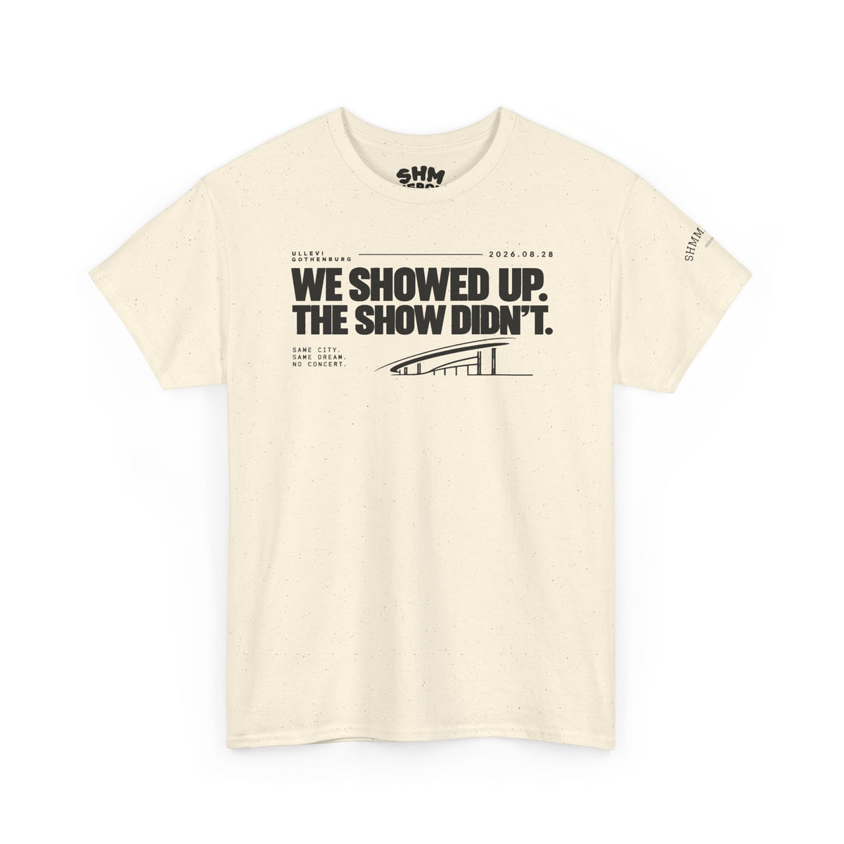 T‑Shirt —WE SHOWED UP. THE SHOW DIDN’T.