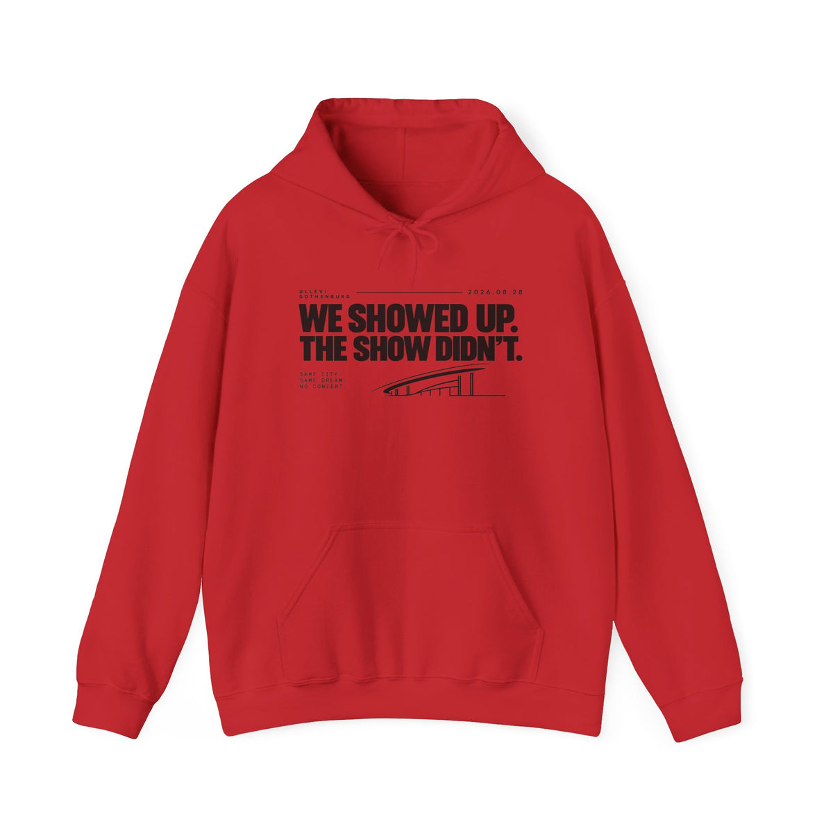 Hoodie -We Showed Up. The Show Didn't.