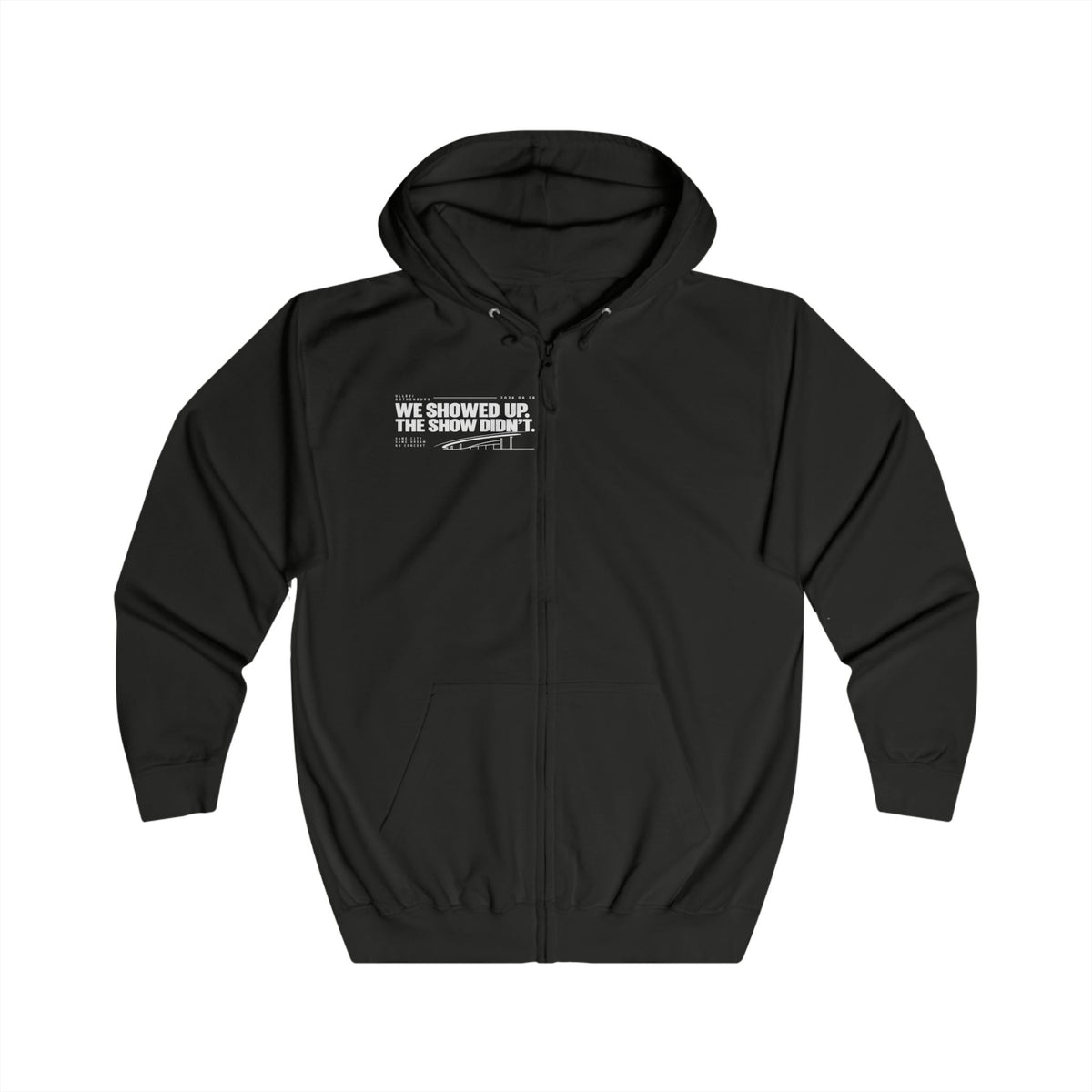 Zip Hoodie — “We Showed Up. The show didn't