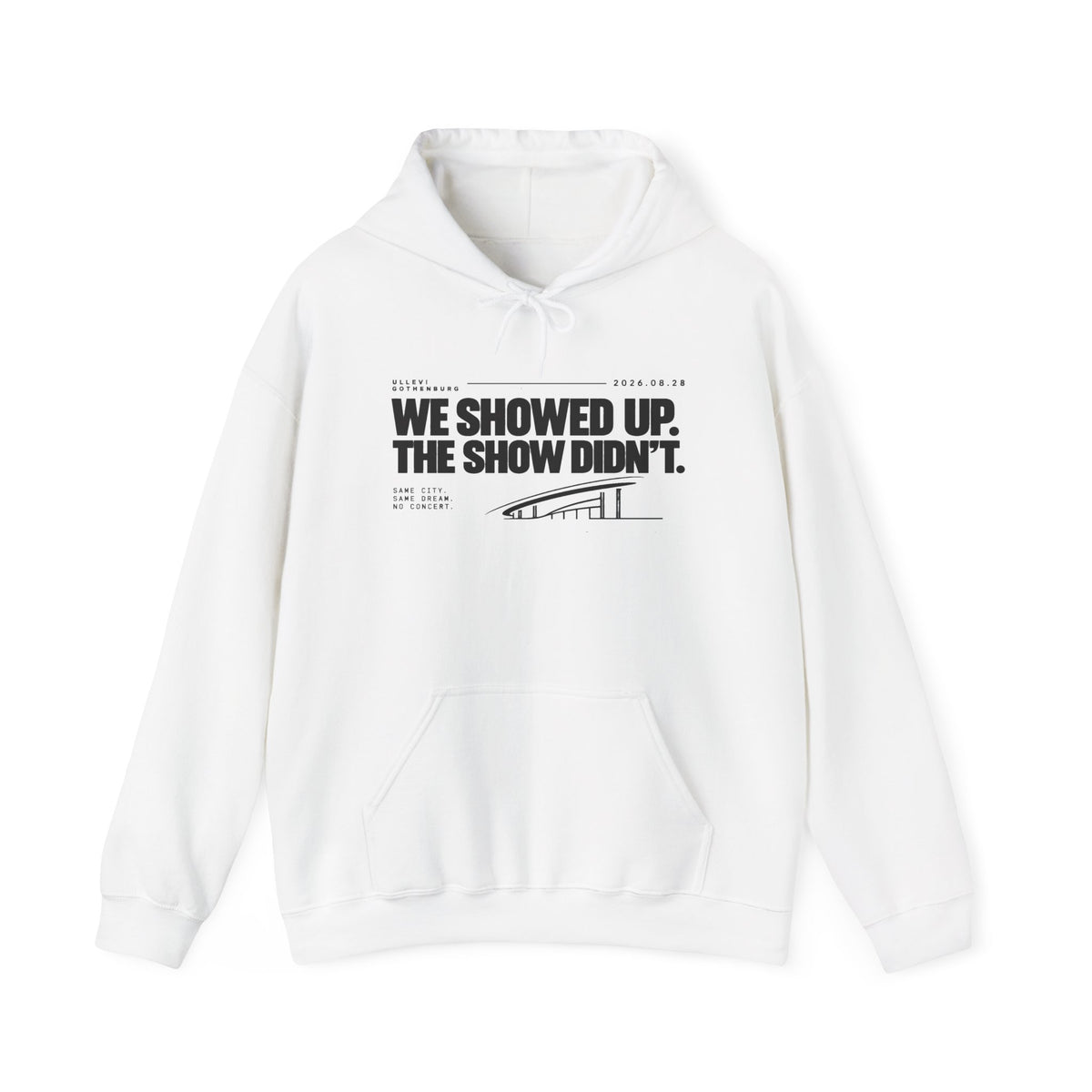 Hoodie -We Showed Up. The Show Didn't.