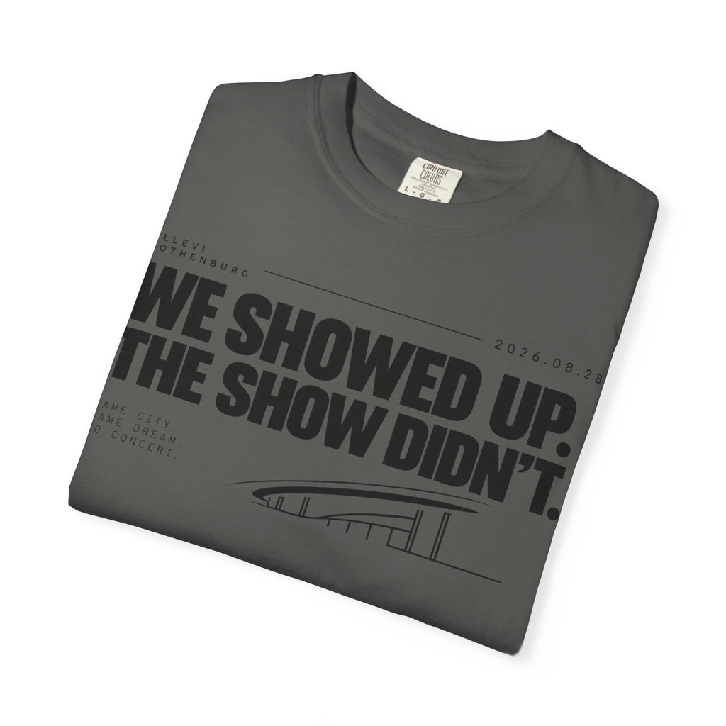WE SHOWED UP. THE SHOW DIDN’T.