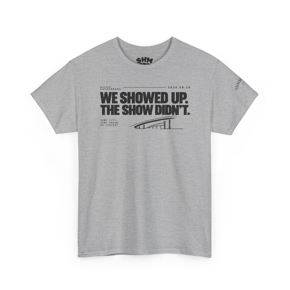 T‑Shirt —WE SHOWED UP. THE SHOW DIDN’T.