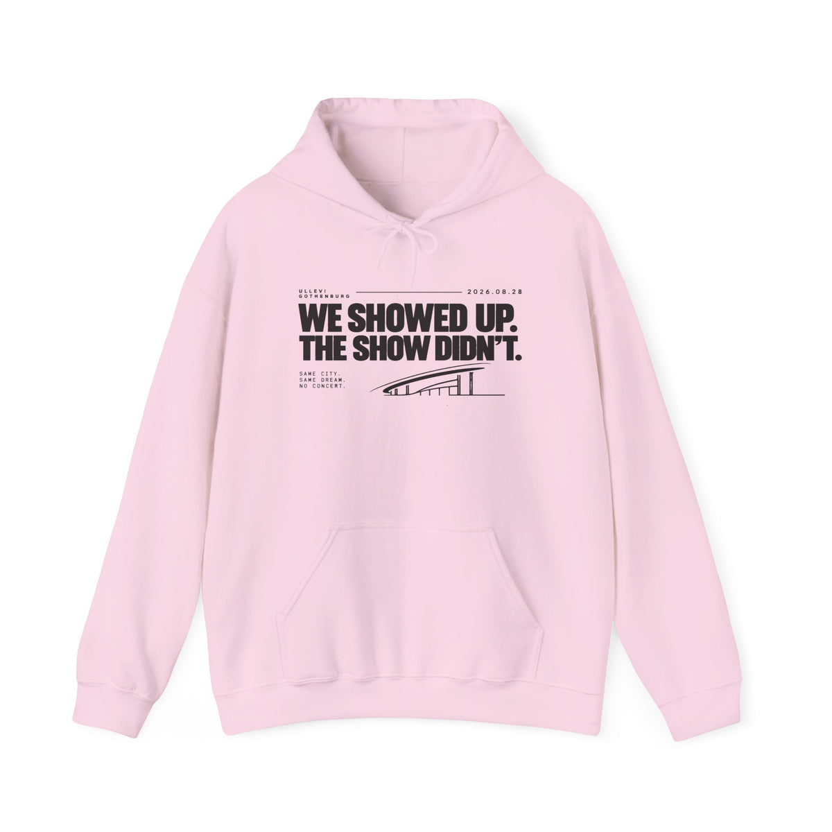 Hoodie -We Showed Up. The Show Didn't.