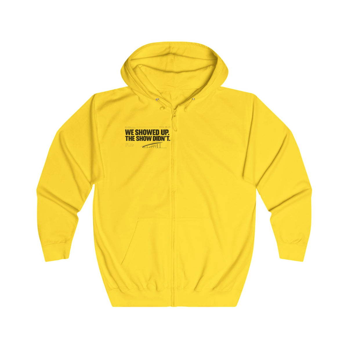 Zip Hoodie — “We Showed Up. The show didn't