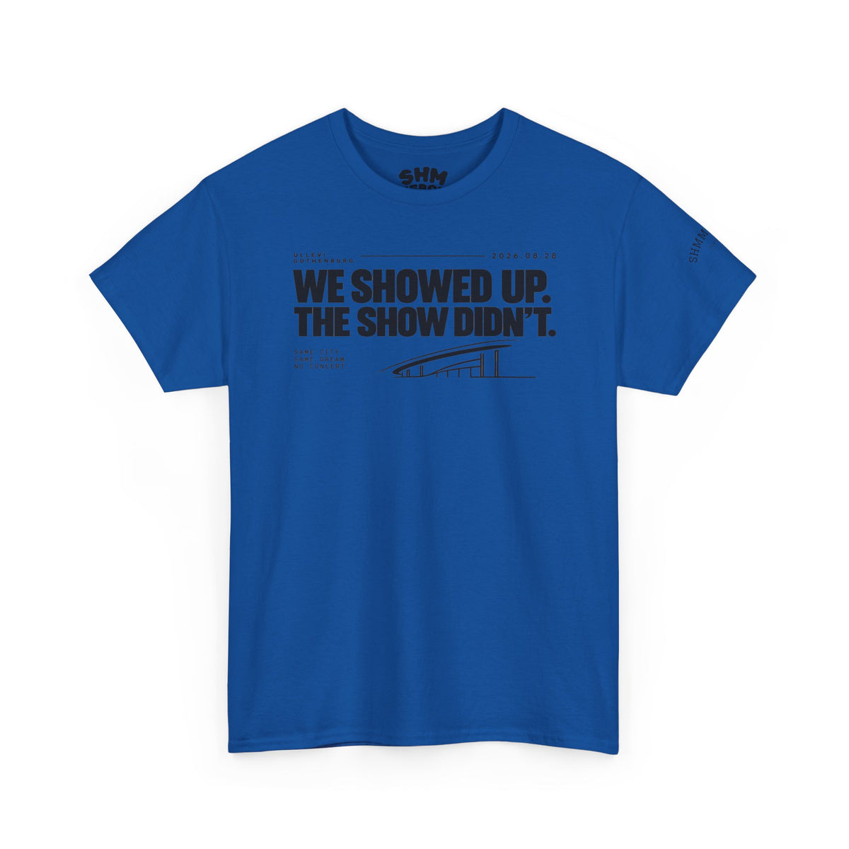 T‑Shirt —WE SHOWED UP. THE SHOW DIDN’T.