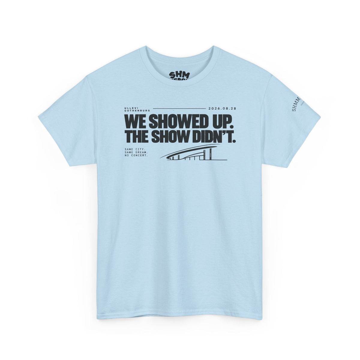 T‑Shirt —WE SHOWED UP. THE SHOW DIDN’T.