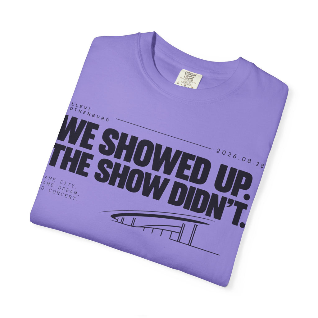 WE SHOWED UP. THE SHOW DIDN’T.
