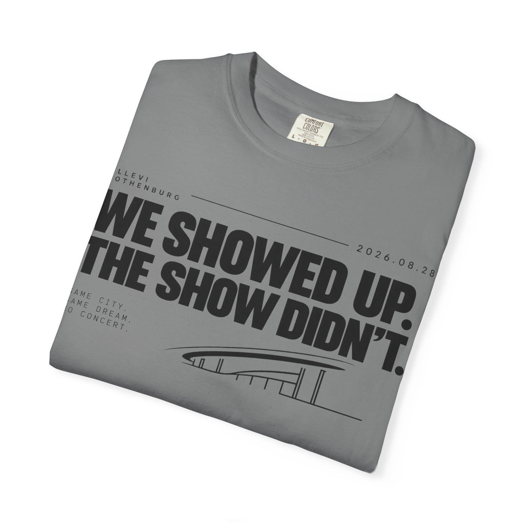 WE SHOWED UP. THE SHOW DIDN’T.