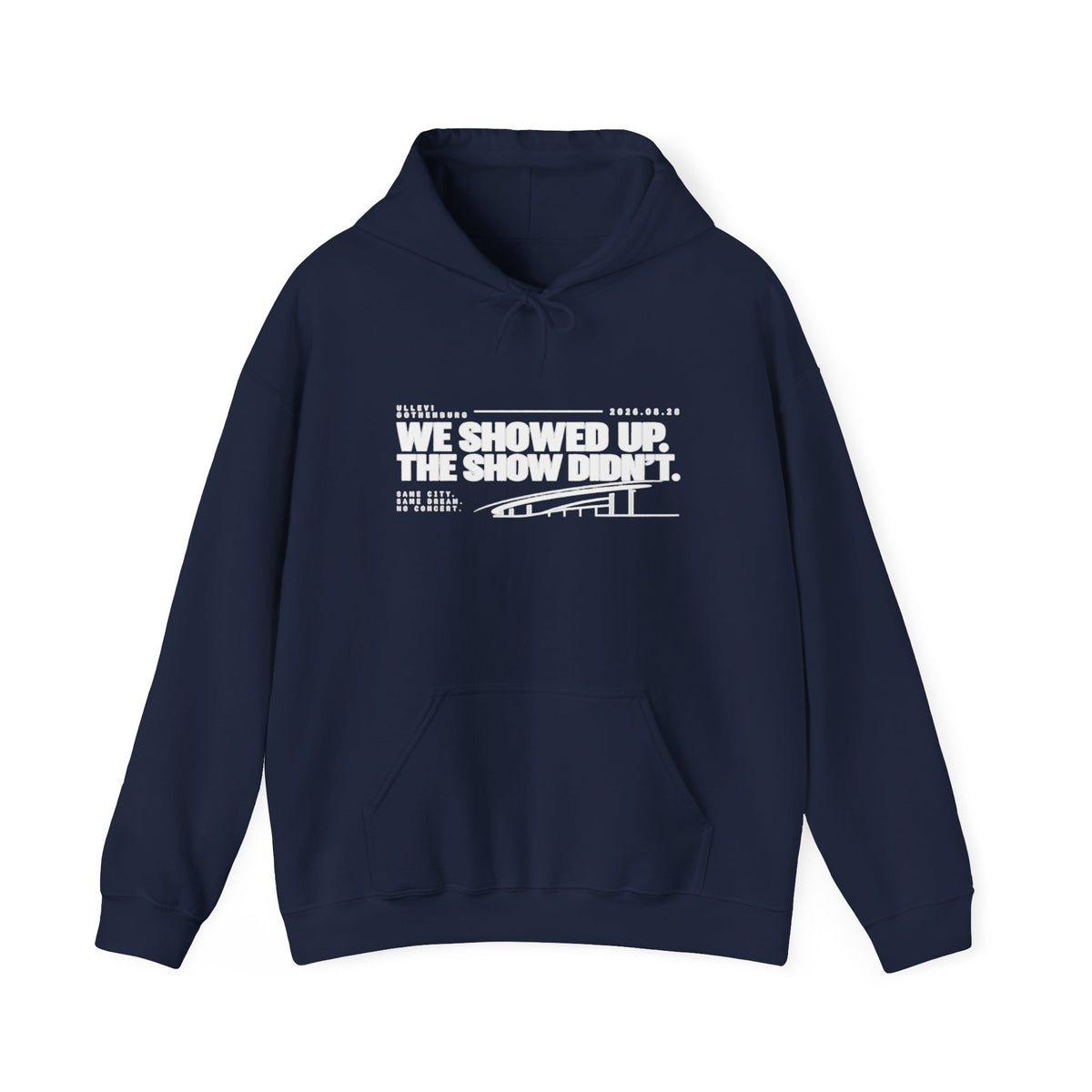 Hoodie -We Showed Up. The Show Didn't.
