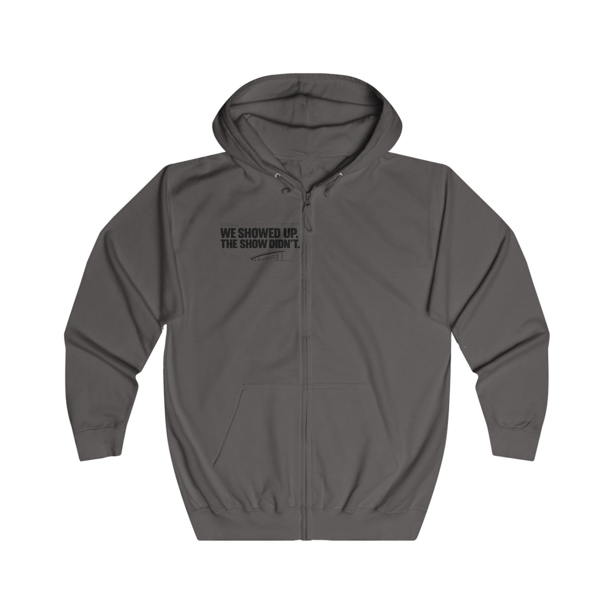 Zip Hoodie — “We Showed Up. The show didn't