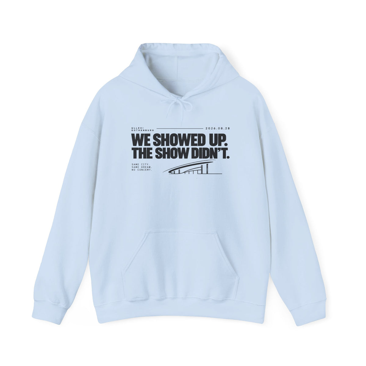 Hoodie -We Showed Up. The Show Didn't.
