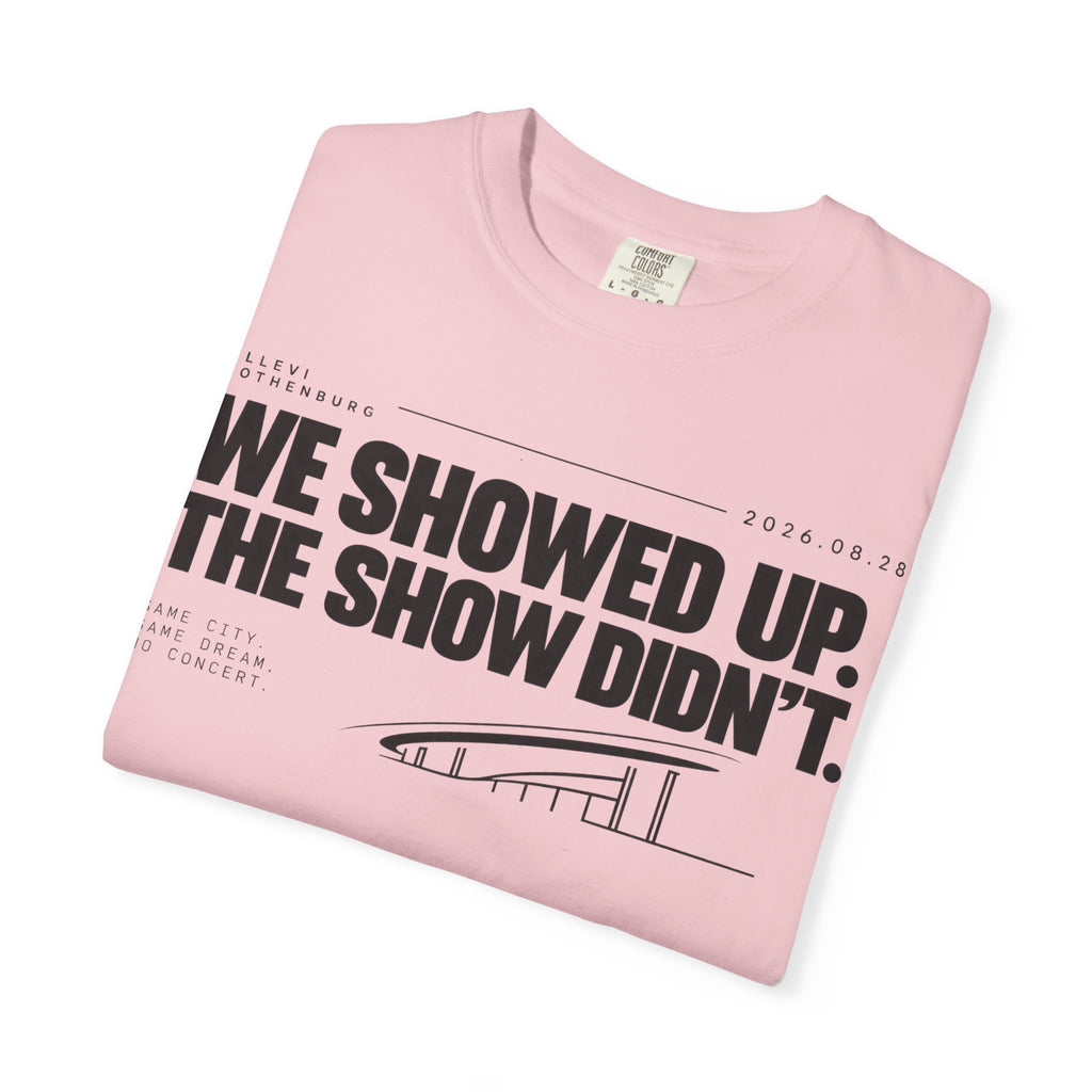 WE SHOWED UP. THE SHOW DIDN’T.