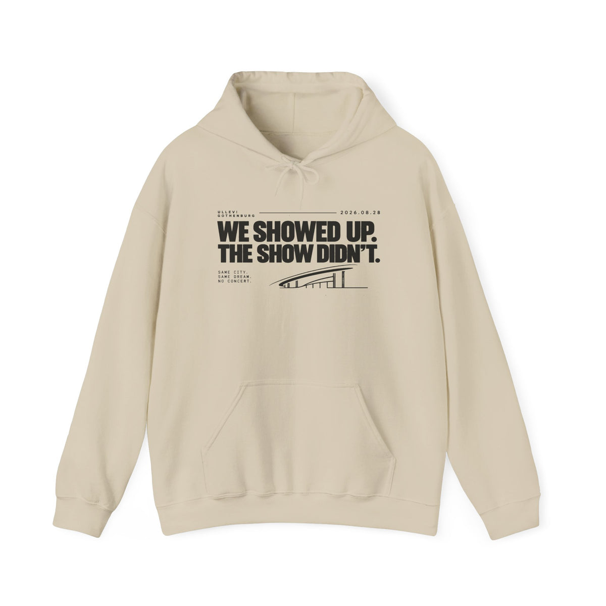 Hoodie -We Showed Up. The Show Didn't.
