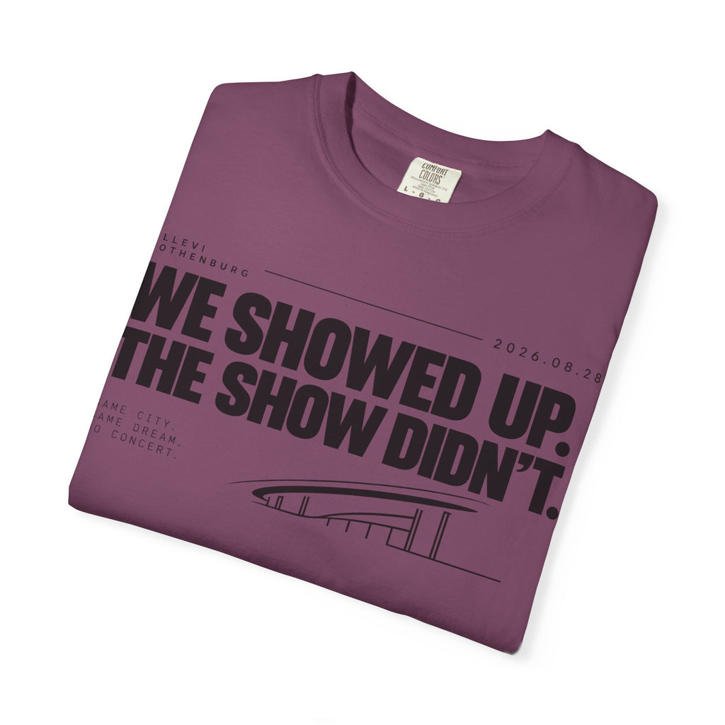 WE SHOWED UP. THE SHOW DIDN’T.